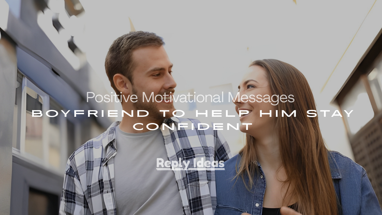Messages to Boyfriend to Help Him Stay Confident