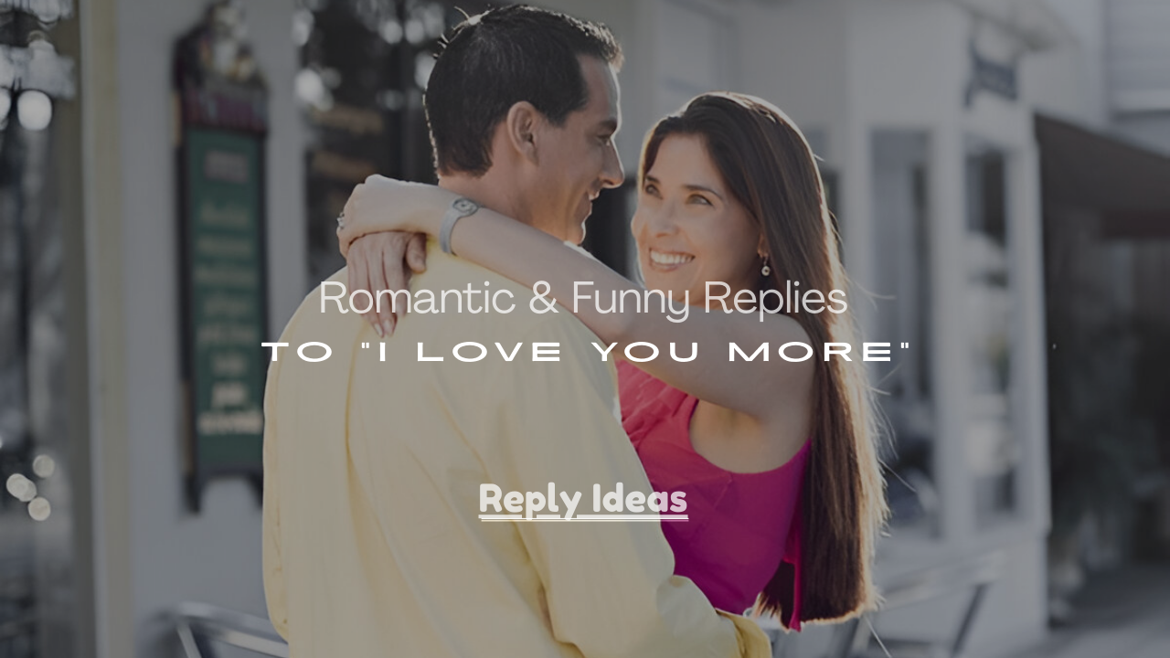 Replies to “I Love You More”