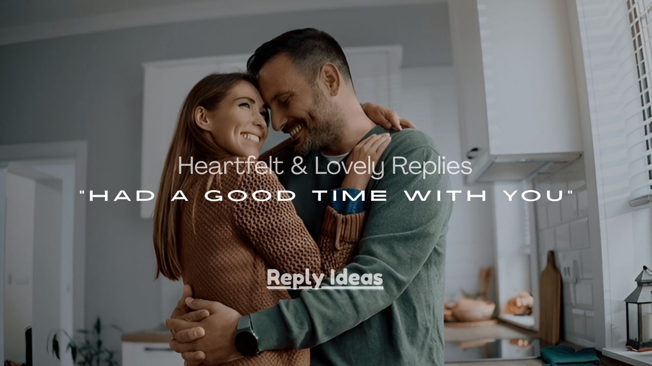 Replies to “Had a Good Time with You”