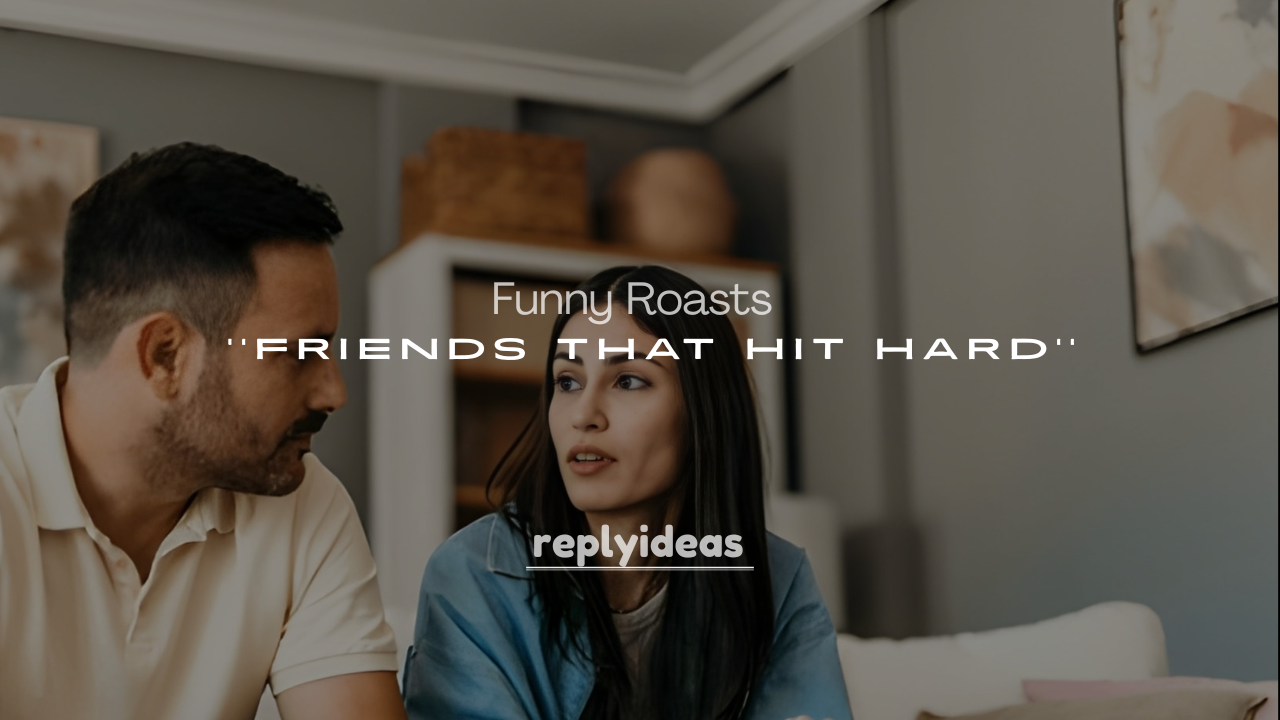 250+ Funny Roasts for Friends That Hit Hard