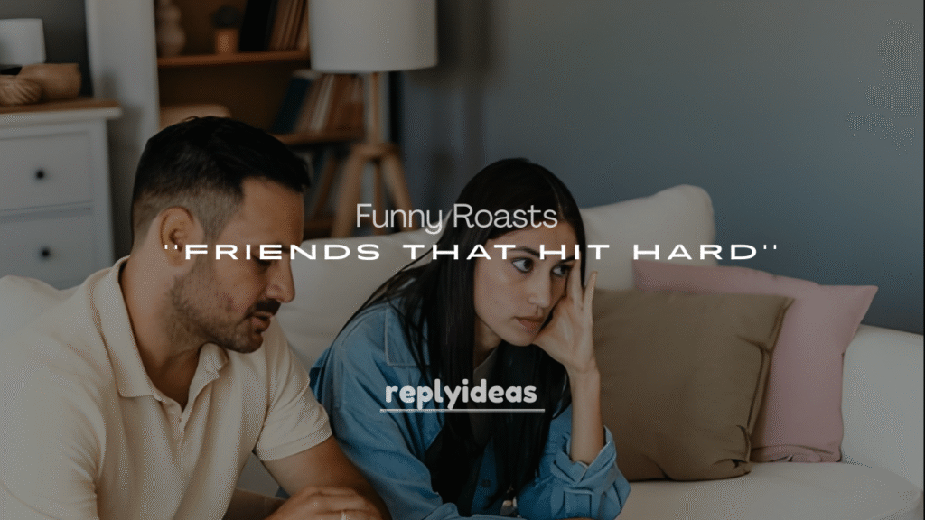 Funny Roasts for Friends That Hit Hard