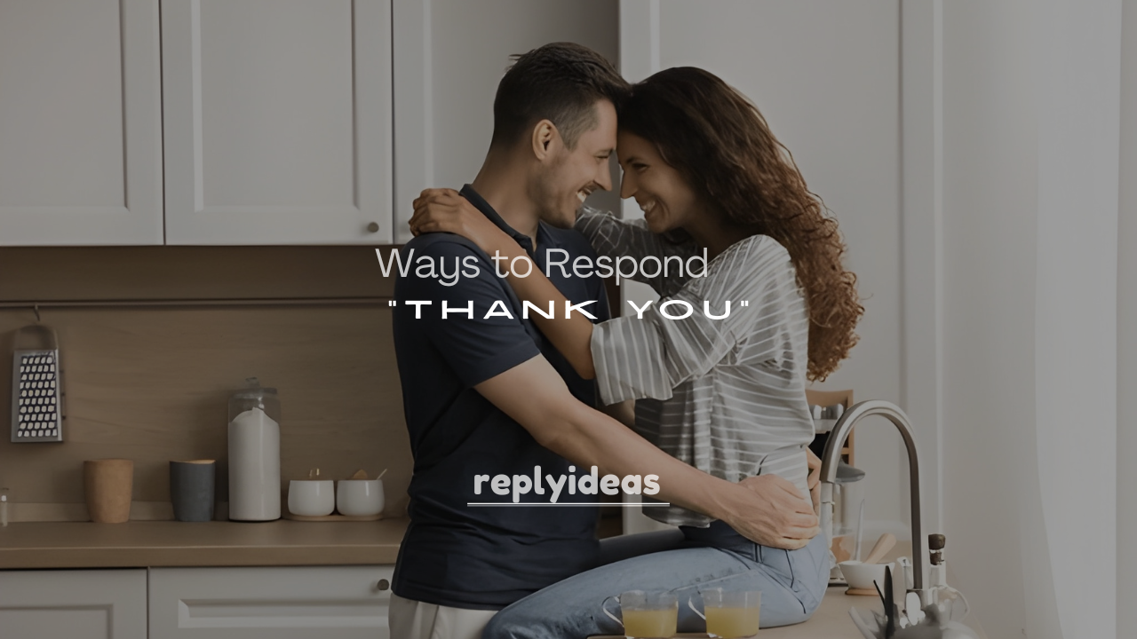 250+ Hilarious Ways to Respond to “Thank You” Like a Comedian