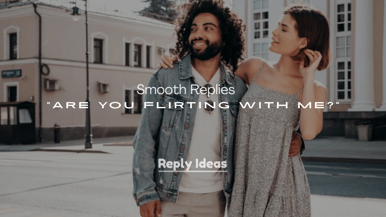 250+ Smooth Replies to “Are You Flirting with Me?”