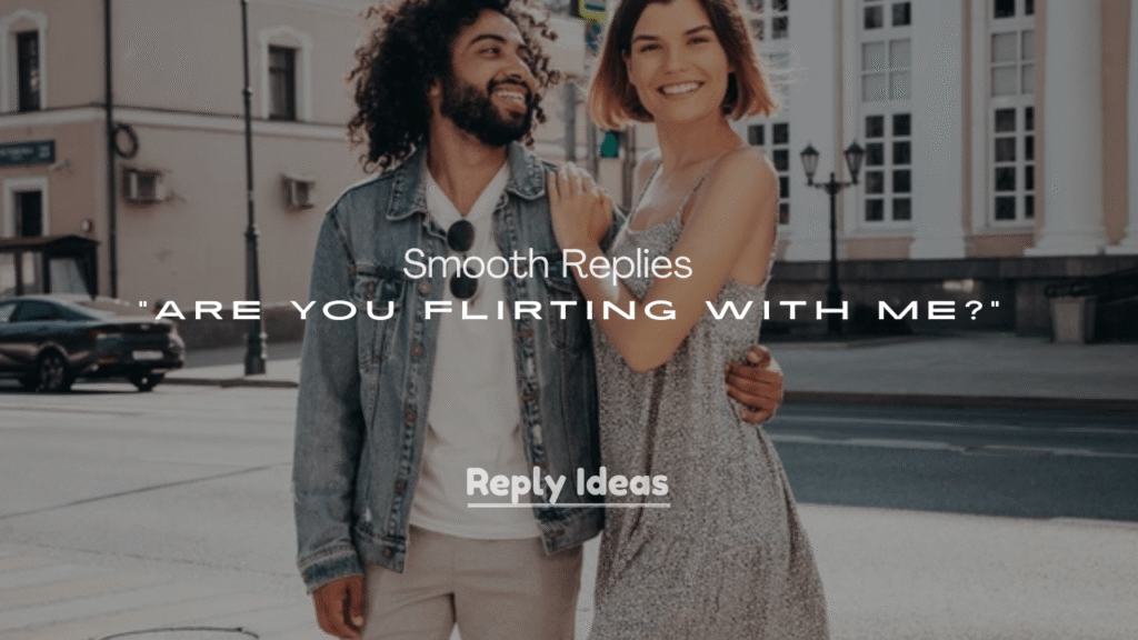 250+ Smooth Replies to “Are You Flirting with Me?”