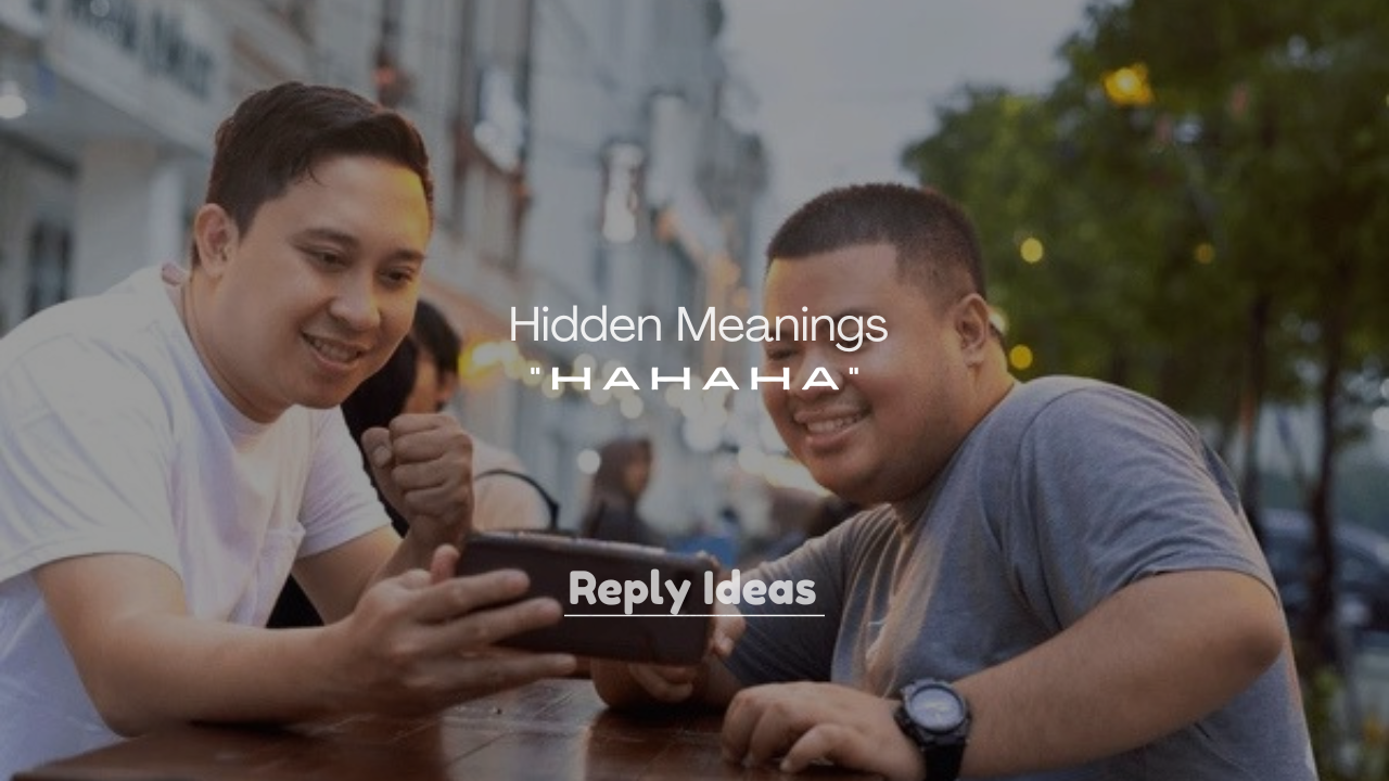 250+ Hidden Meanings of “Hahaha” from a Guy