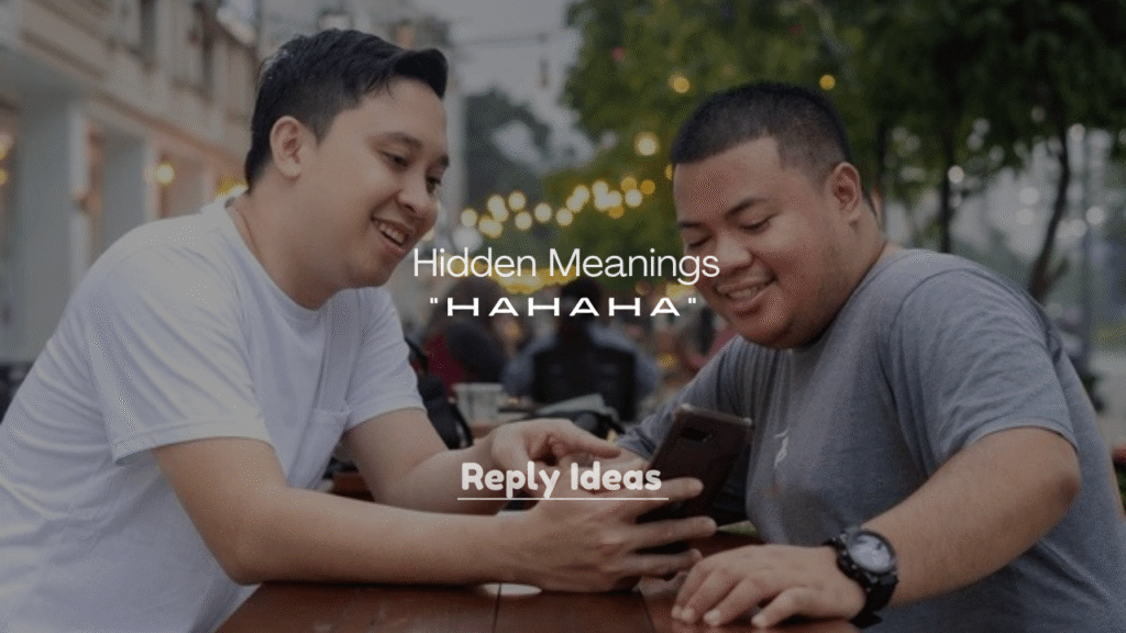 250+ Hidden Meanings of “Hahaha” from a Guy