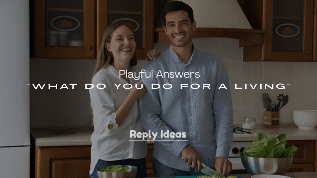 250+ Playful Answers to “What Do You Do for a Living”