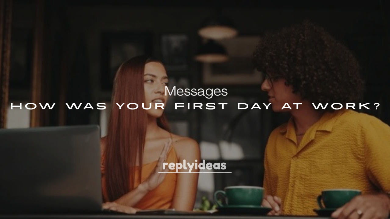 250+ How Was Your First Day at Work? Messages