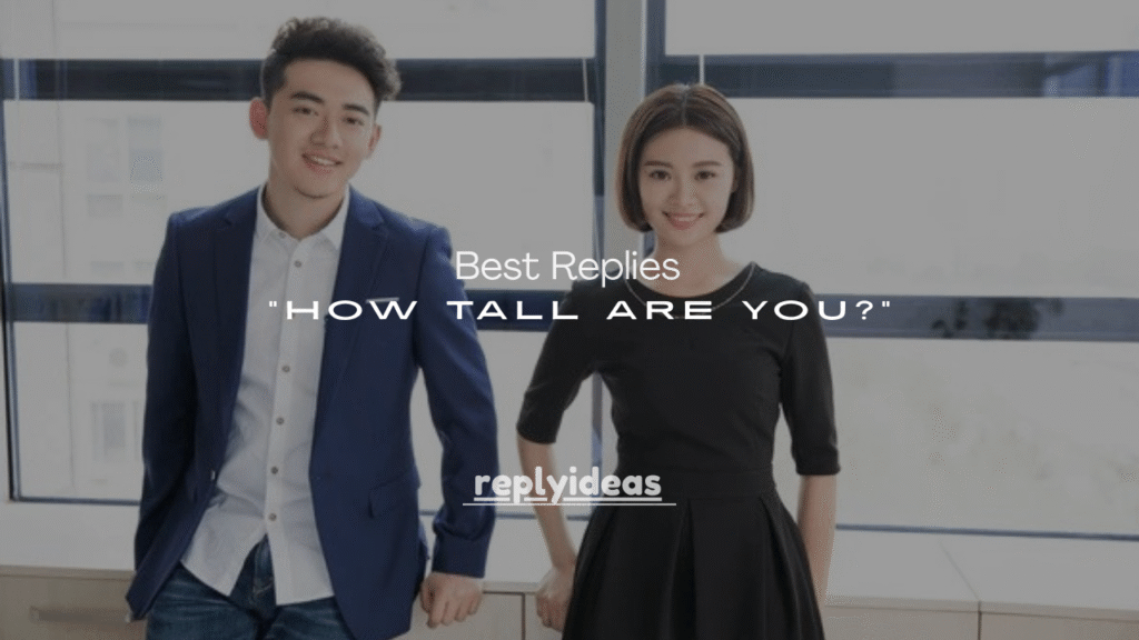 What Does It Mean When She Asks “How Tall Are You?”