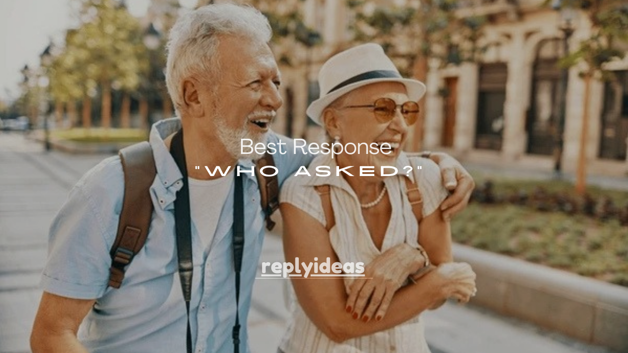 150+ Best Response to “Who Asked?” (Funny, Smart & Savage Comebacks)