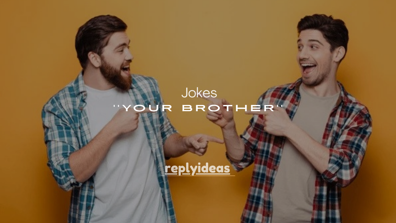 180+ Mean Jokes to Say to Your Brother (Savage but Sibling-Safe Humor)
