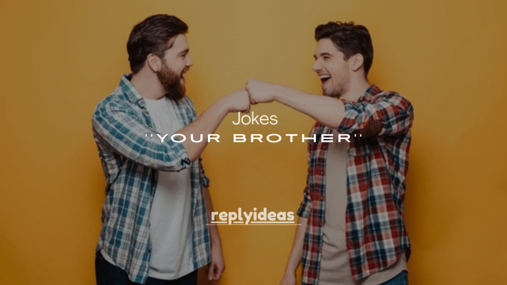180+ Mean Jokes to Say to Your Brother (Savage but Sibling-Safe Humor)