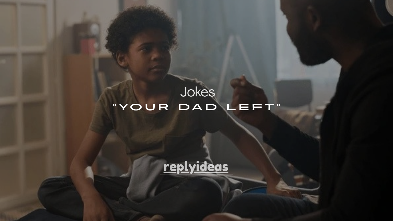 180+ Dark “Your Dad Left” Jokes