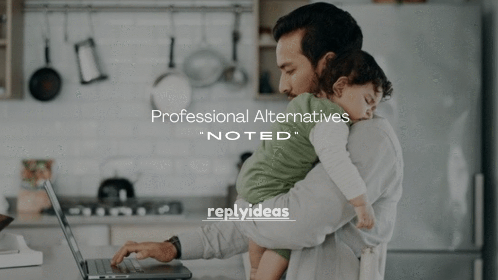 120+Professional Alternatives to “Noted” in an Email (With Examples)