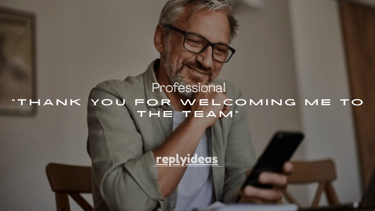 110+ Professional Ways to Say “Thank You for Welcoming Me to the Team”