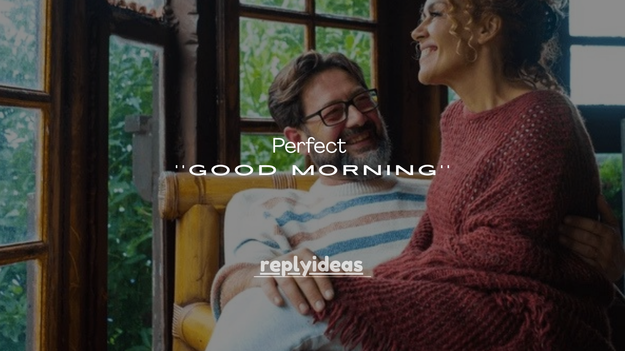 175+ Perfect Things to Say After a Good Morning Text