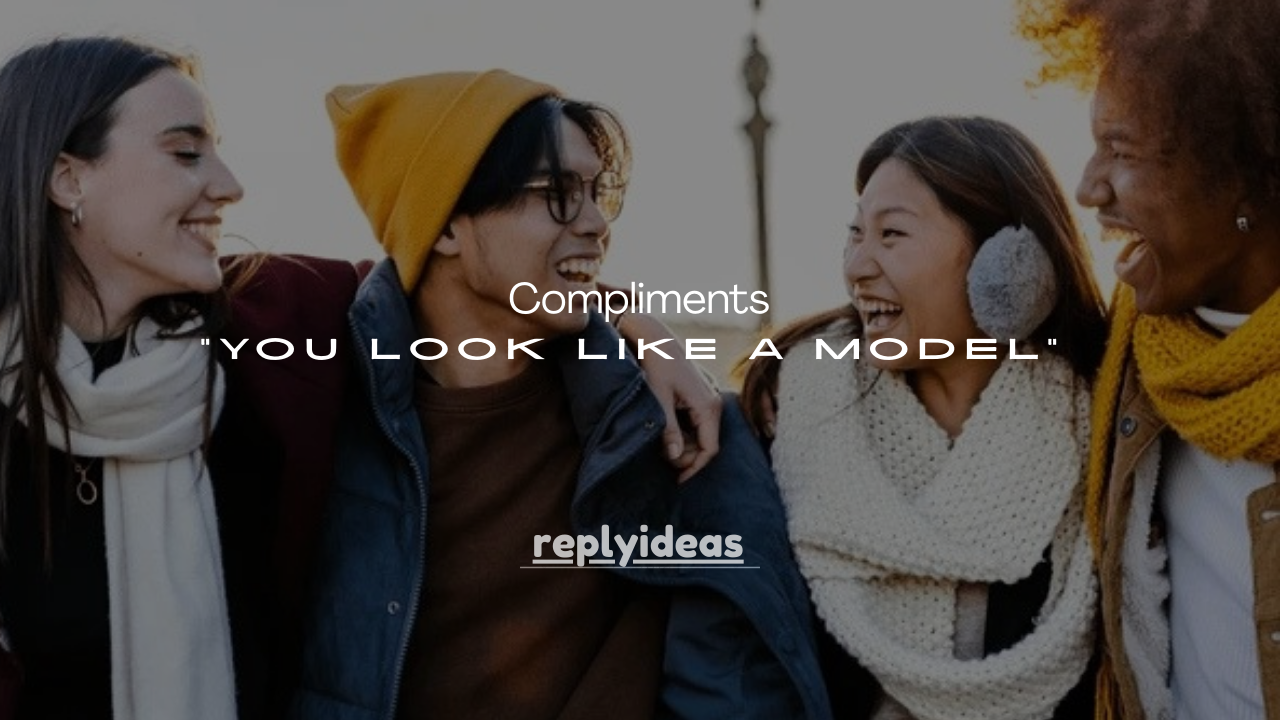 120 Best “You Look Like a Model” Compliments