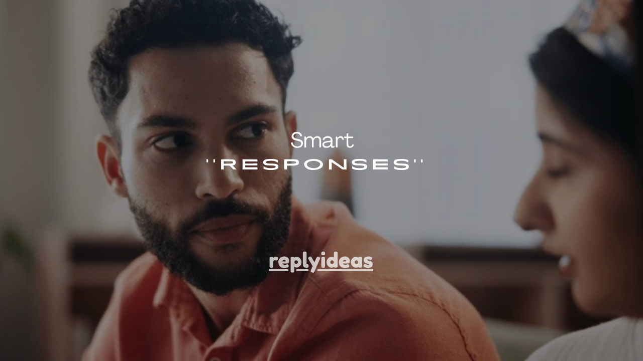 45+Smart Responses When He Says “You’re Mine”