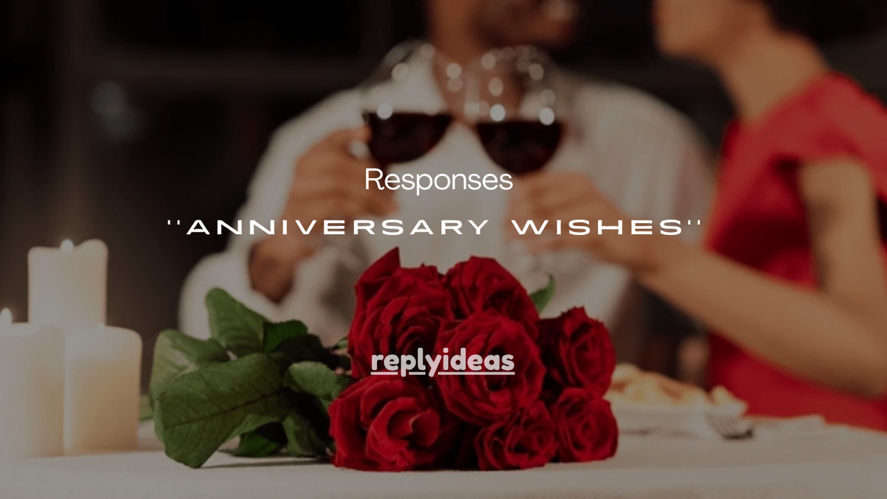 51+Best Responses to Anniversary Wishes