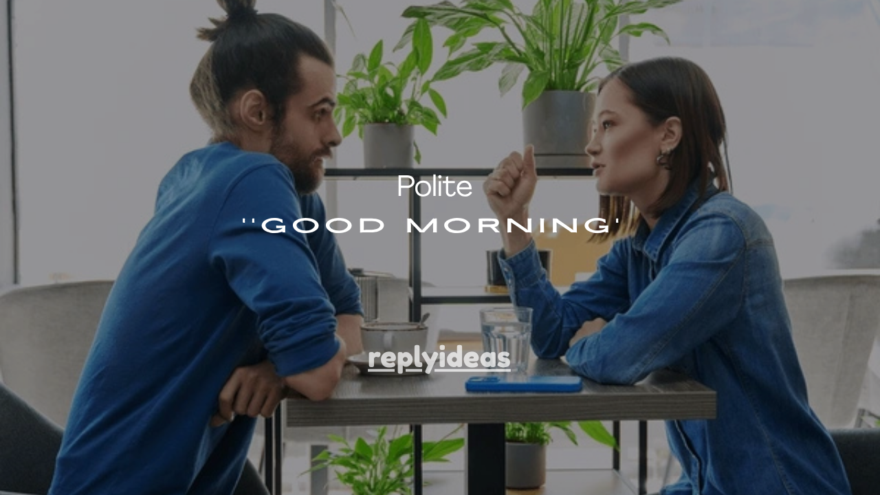 201+ Polite Good Morning Replies