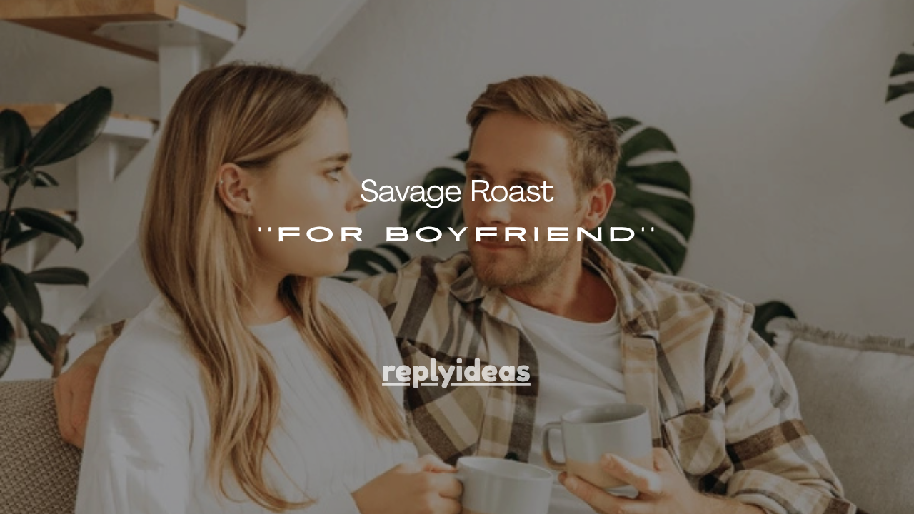 150+ Savage Roast for Boyfriend
