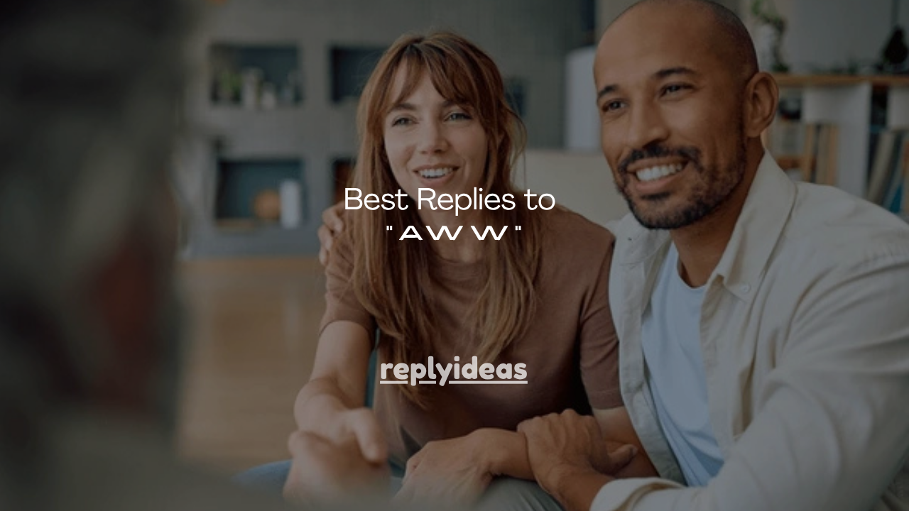 150+ Best Replies to “Aww” From a Guy