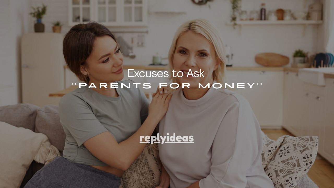 100+ Excuses to Ask Parents for Money