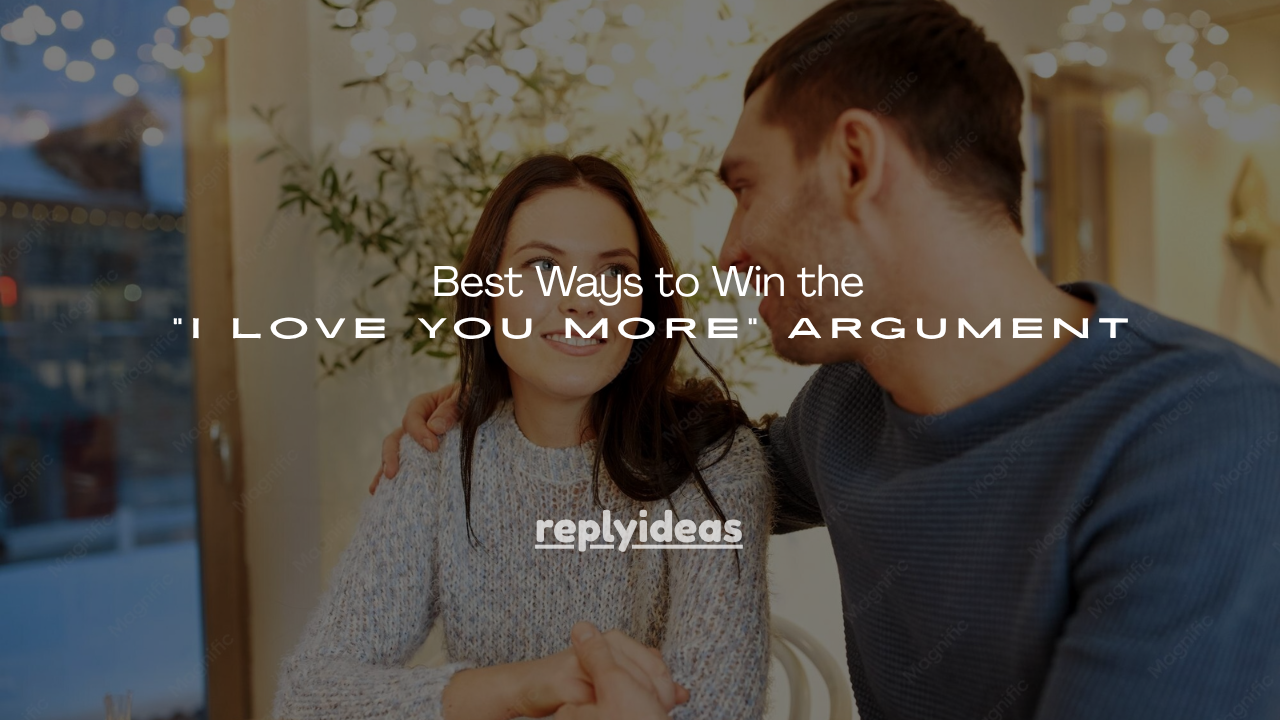 130+ Best Ways to Win the "I Love You More" Argument