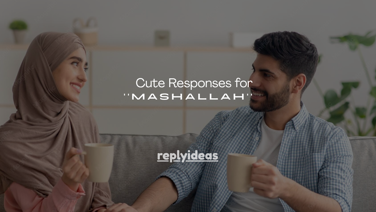 140+ Cute Responses for Mashallah