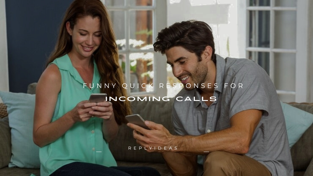 100+ Funny Quick Responses for Incoming Calls
